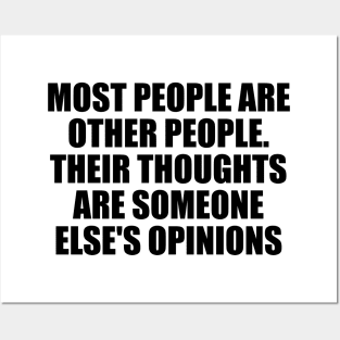 Most people are other people. Their thoughts are someone else's opinions Posters and Art